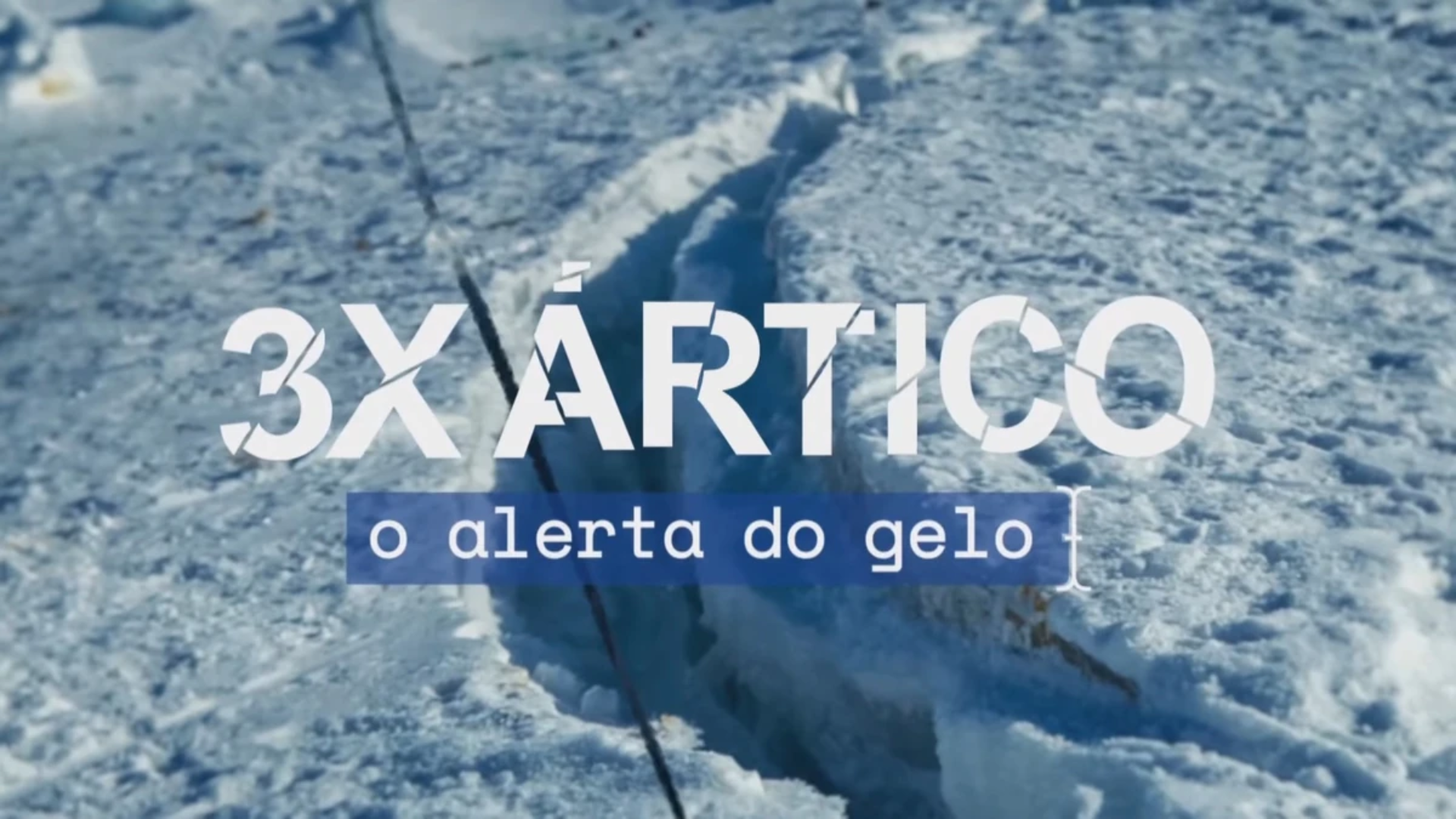 3X Ártico: o alerta do gelo