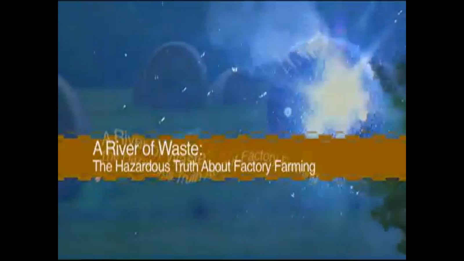 A River of Waste: The Hazardous Truth About Factory Farms